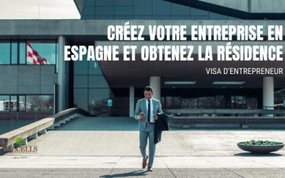 Créez votre Entreprise et Obtenez la Résidence: Visa d’Entrepreneur